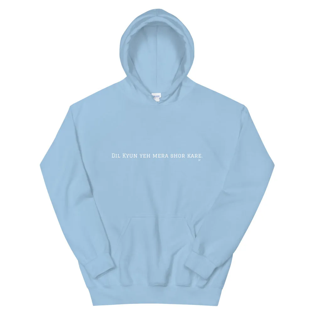 Dil kyan yeh mera shor - Unisex Hoodie