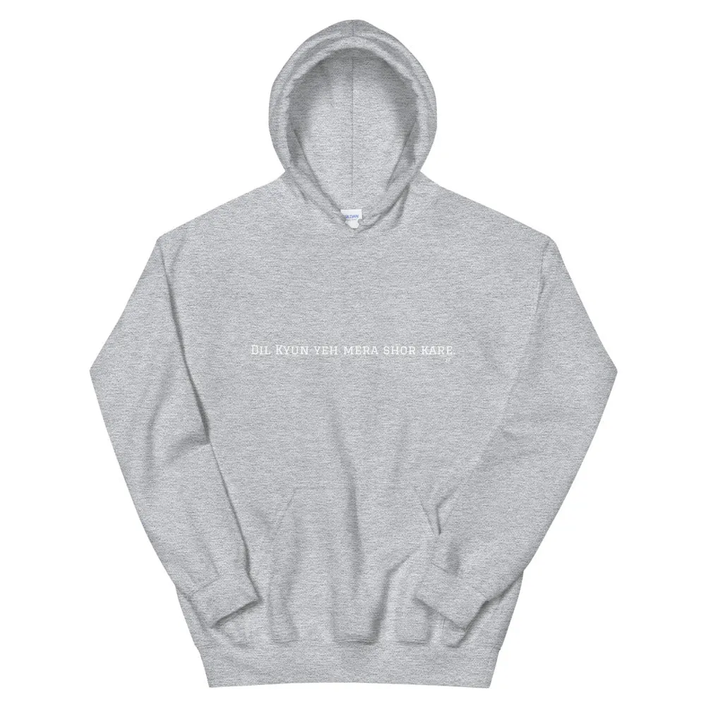 Dil kyan yeh mera shor - Unisex Hoodie