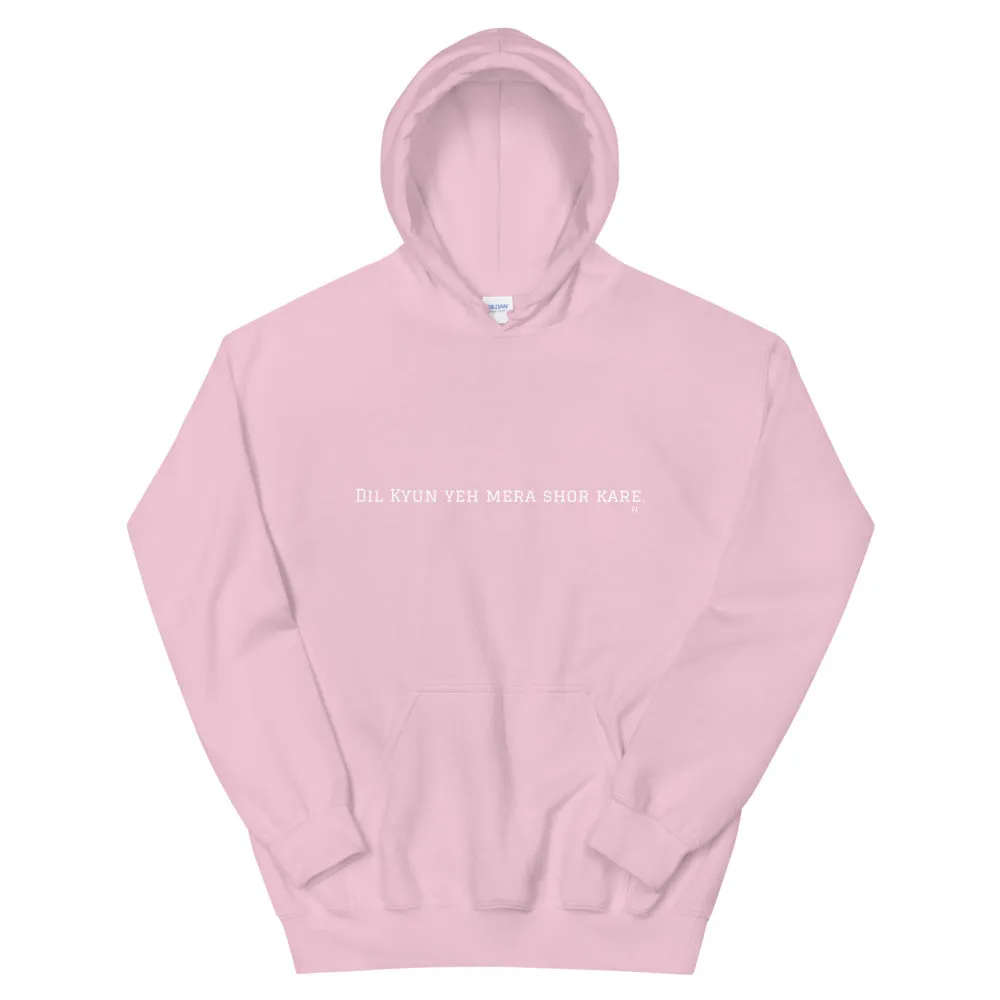 Dil kyan yeh mera shor - Unisex Hoodie