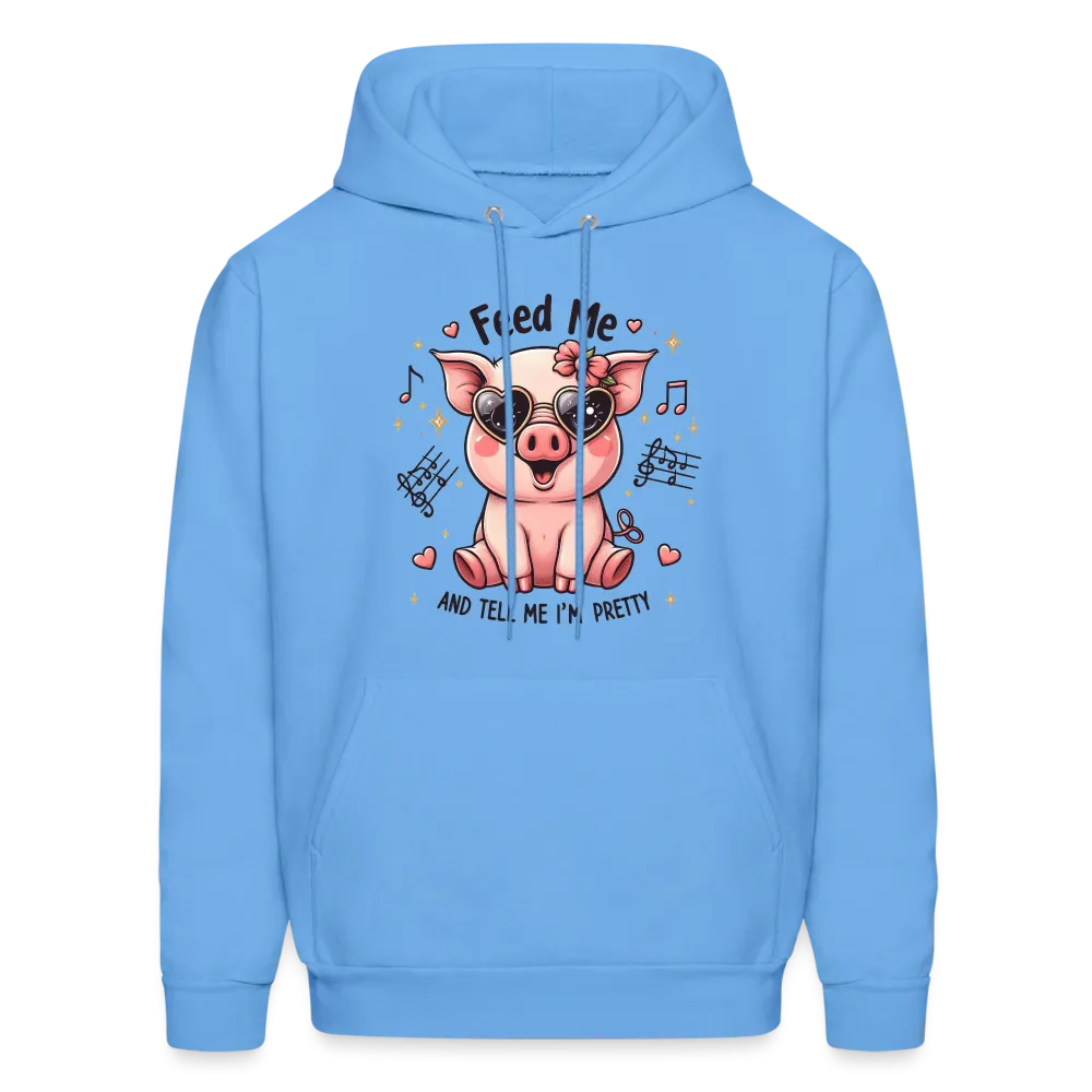 Feed Me and Tell Me I'm Pretty Hoodie