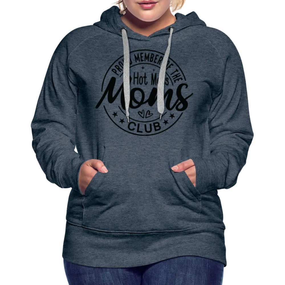 Proud Member of the Hot Mess Moms Club Premium Hoodie