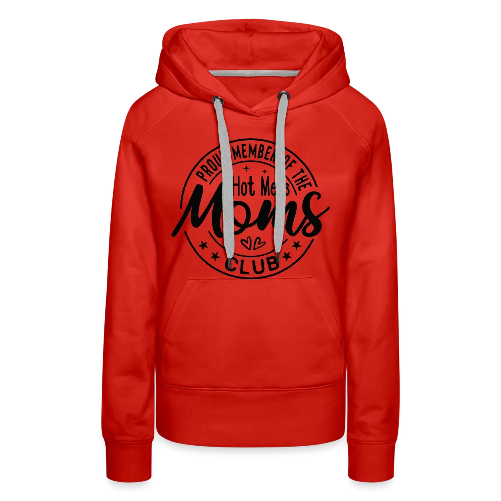 Proud Member of the Hot Mess Moms Club Premium Hoodie