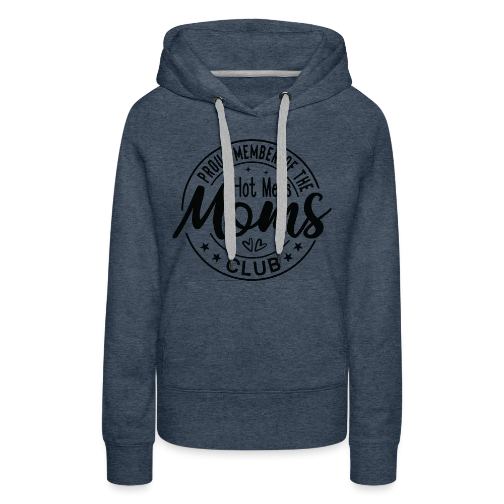 Proud Member of the Hot Mess Moms Club Premium Hoodie