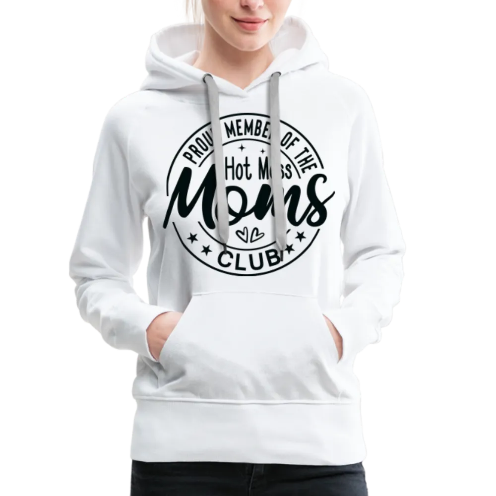 Proud Member of the Hot Mess Moms Club Premium Hoodie