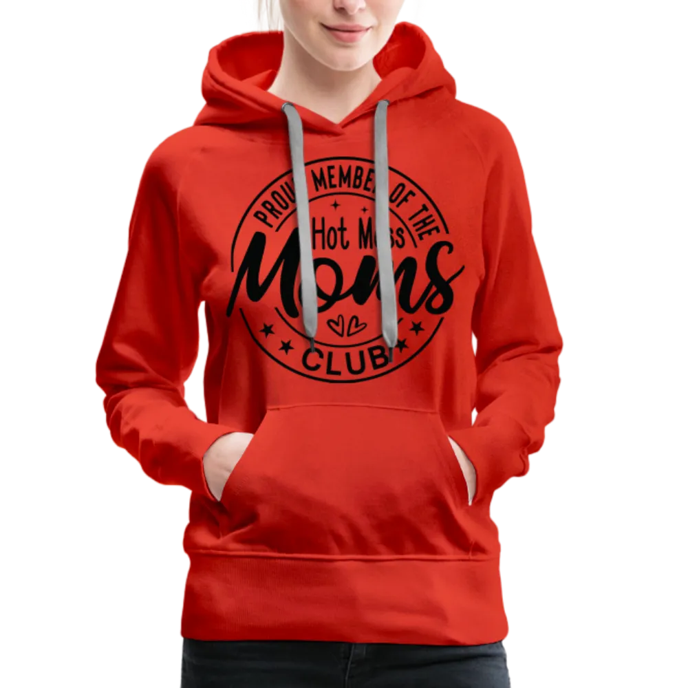 Proud Member of the Hot Mess Moms Club Premium Hoodie