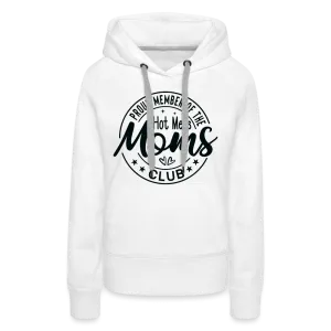 Proud Member of the Hot Mess Moms Club Premium Hoodie