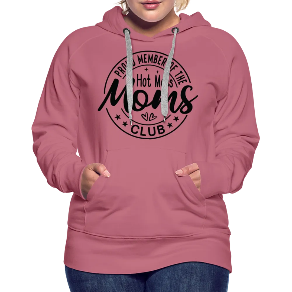 Proud Member of the Hot Mess Moms Club Premium Hoodie