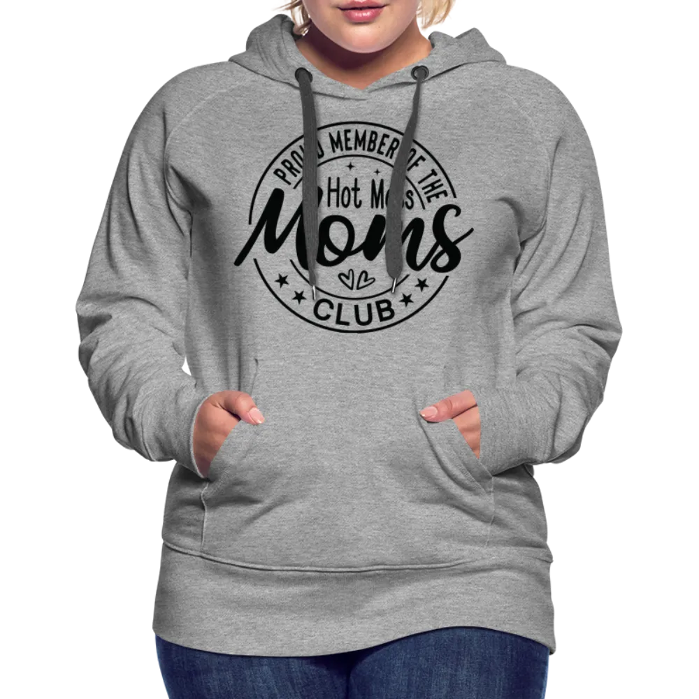 Proud Member of the Hot Mess Moms Club Premium Hoodie