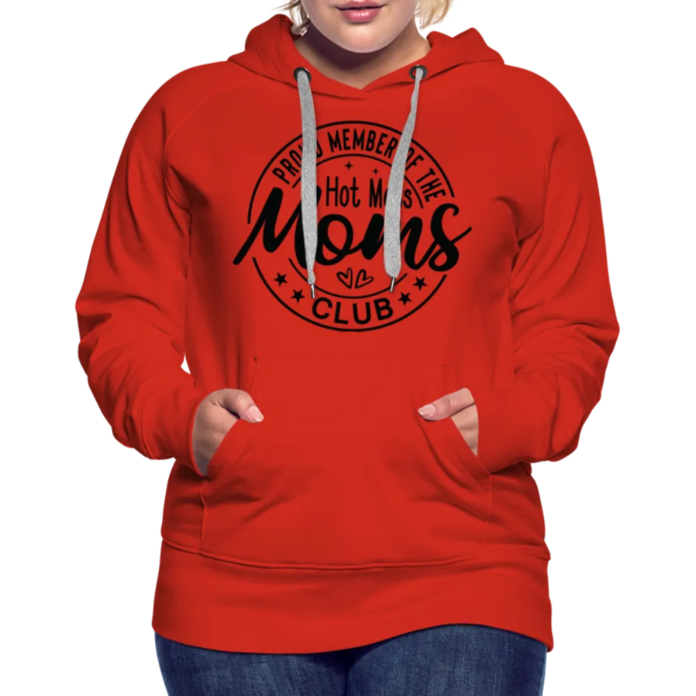 Proud Member of the Hot Mess Moms Club Premium Hoodie