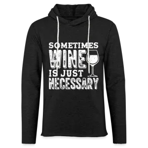 Sometimes Wine Is Just Necessary Lightweight Terry Hoodie