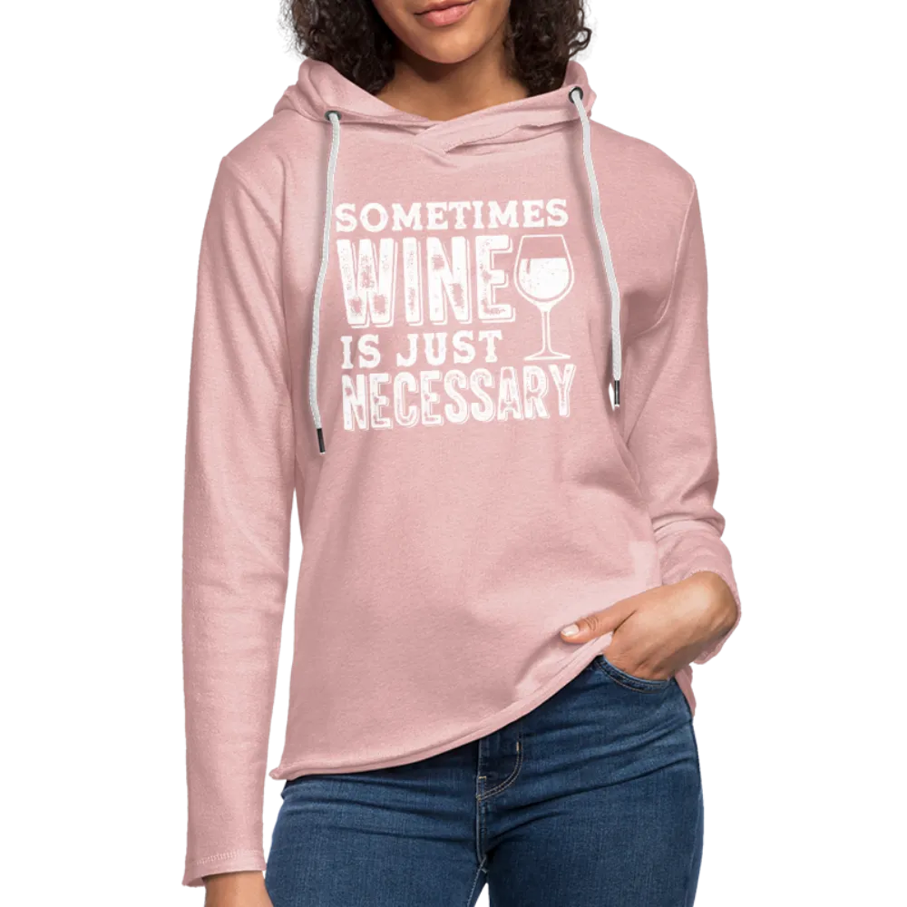 Sometimes Wine Is Just Necessary Lightweight Terry Hoodie