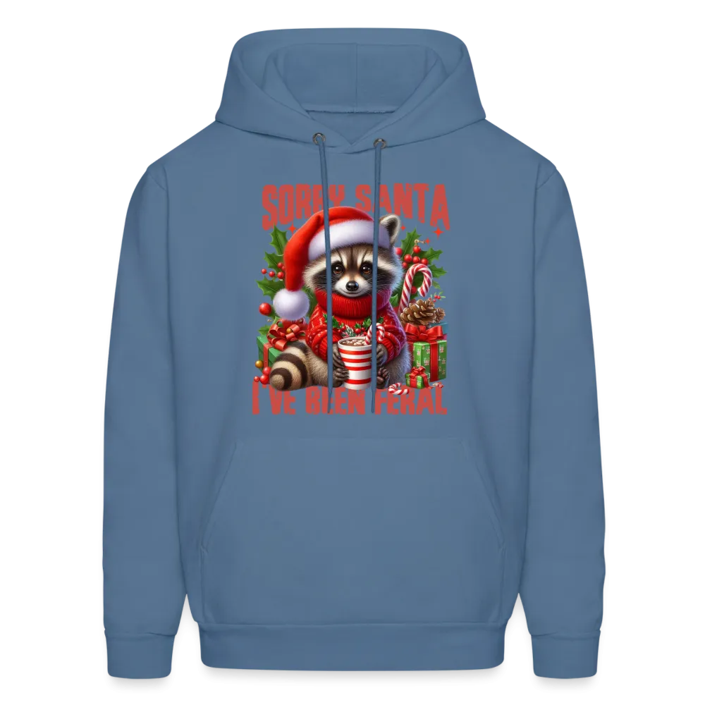 Sorry Santa I've Been Feral Hoodie