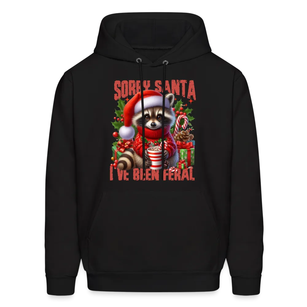 Sorry Santa I've Been Feral Hoodie