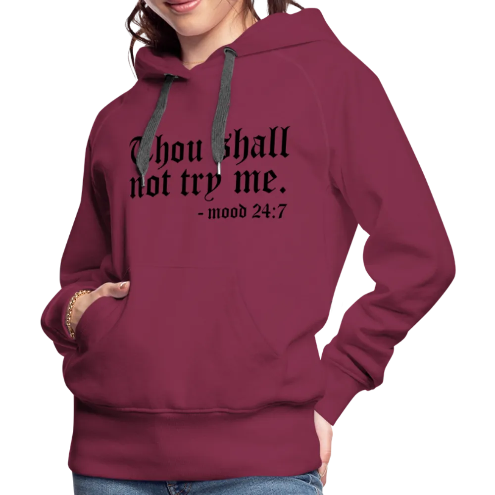 Thou Shall Not Try Me - mood 24:7 Women’s Premium Hoodie