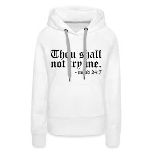 Thou Shall Not Try Me - mood 24:7 Women’s Premium Hoodie