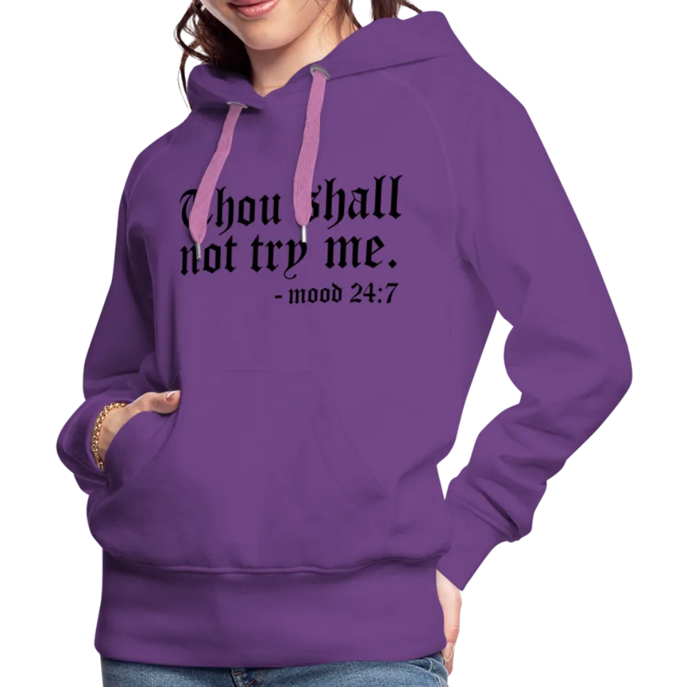 Thou Shall Not Try Me - mood 24:7 Women’s Premium Hoodie