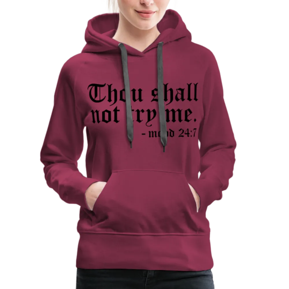 Thou Shall Not Try Me - mood 24:7 Women’s Premium Hoodie