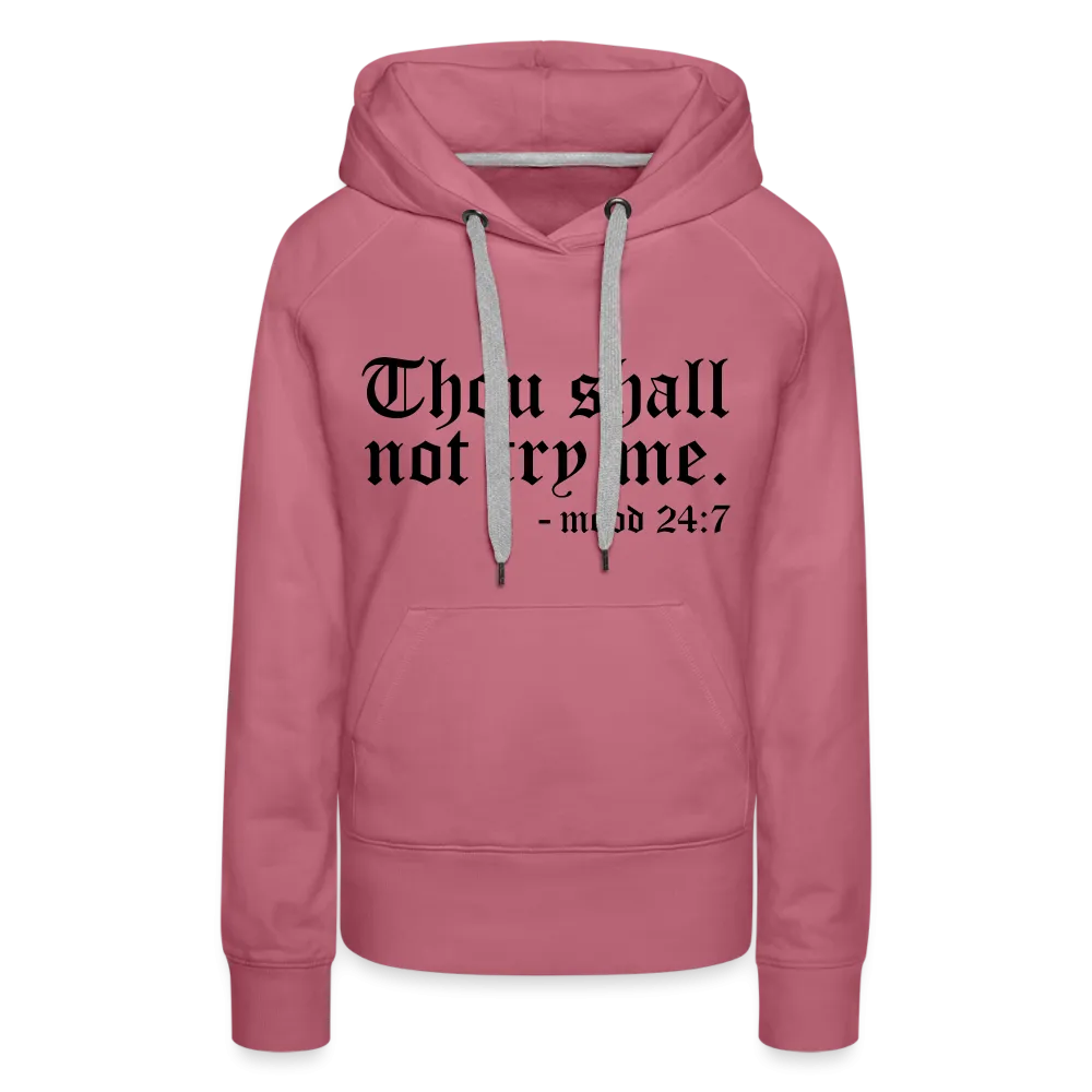 Thou Shall Not Try Me - mood 24:7 Women’s Premium Hoodie